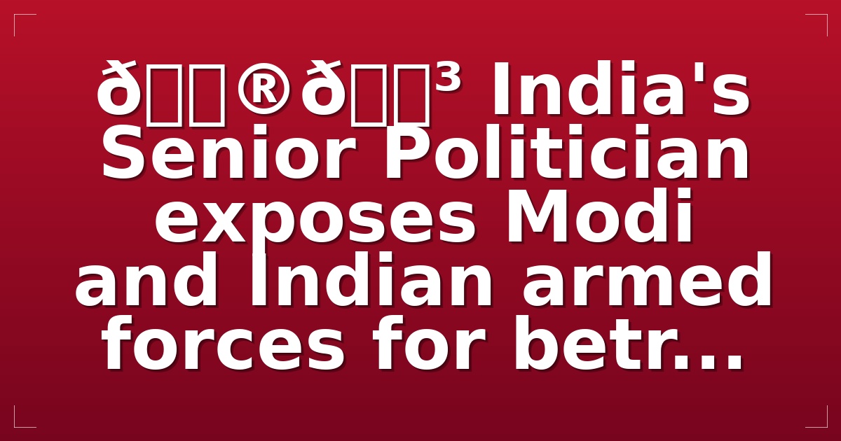 🇮🇳 India's Senior Politician exposes Modi and Indian armed forces for betr...