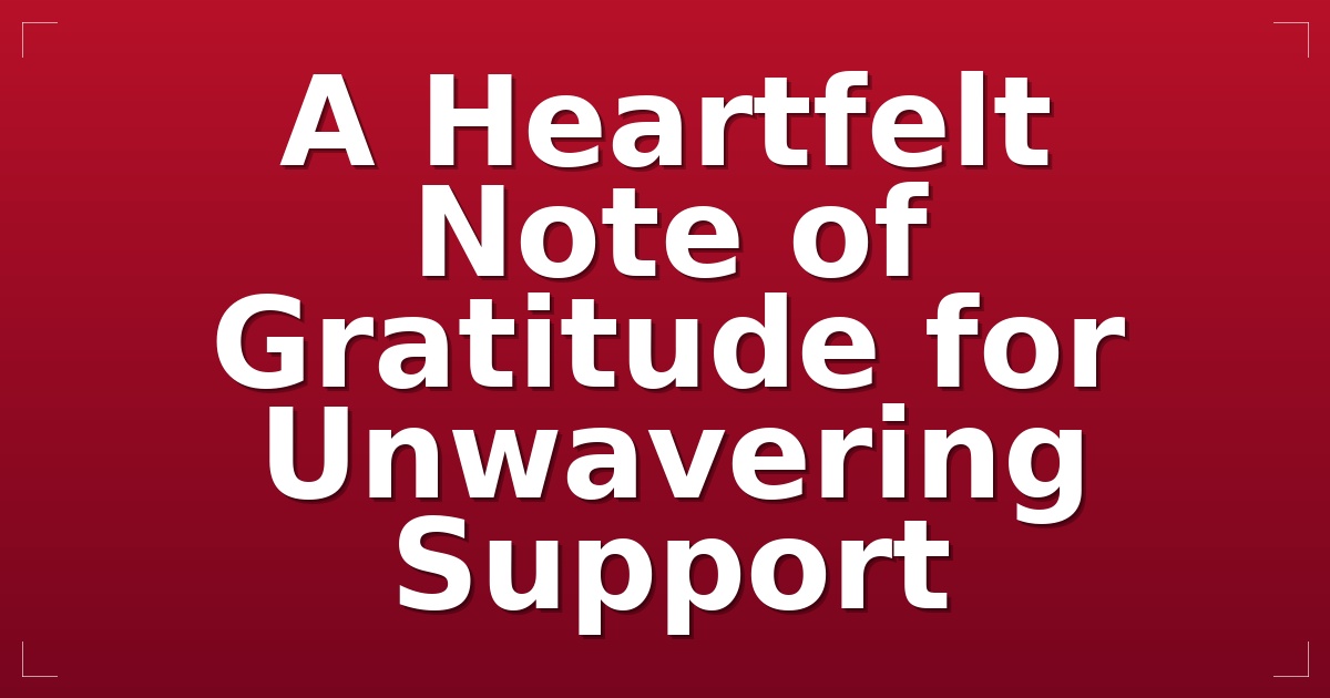 A Heartfelt Note of Gratitude for Unwavering Support