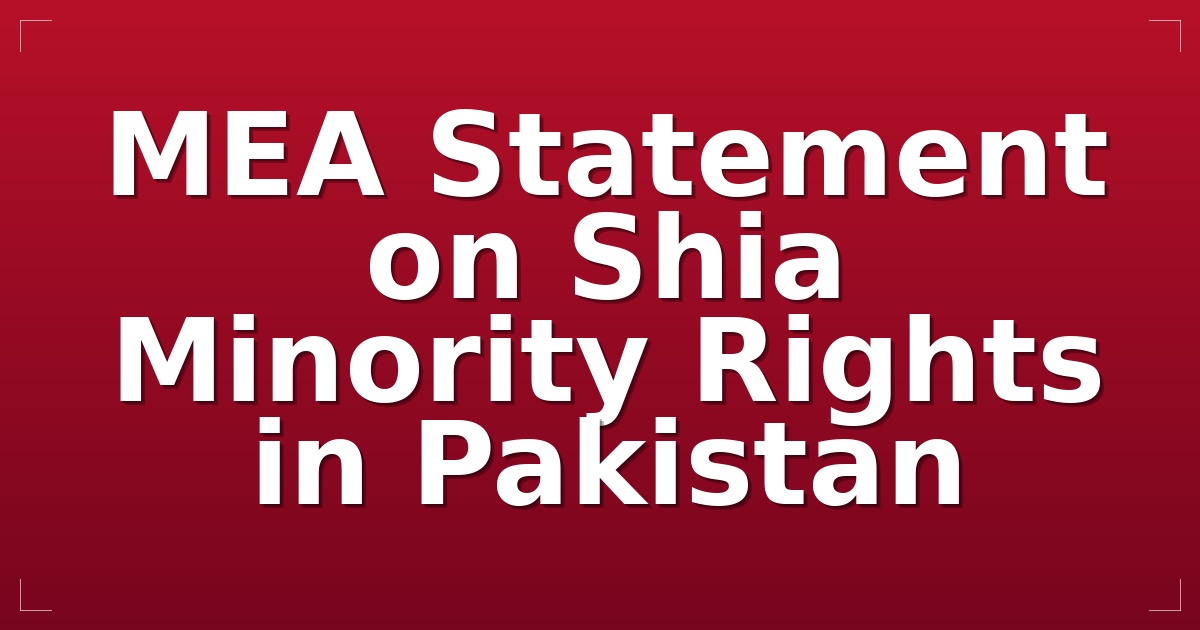 MEA Statement on Shia Minority Rights in Pakistan