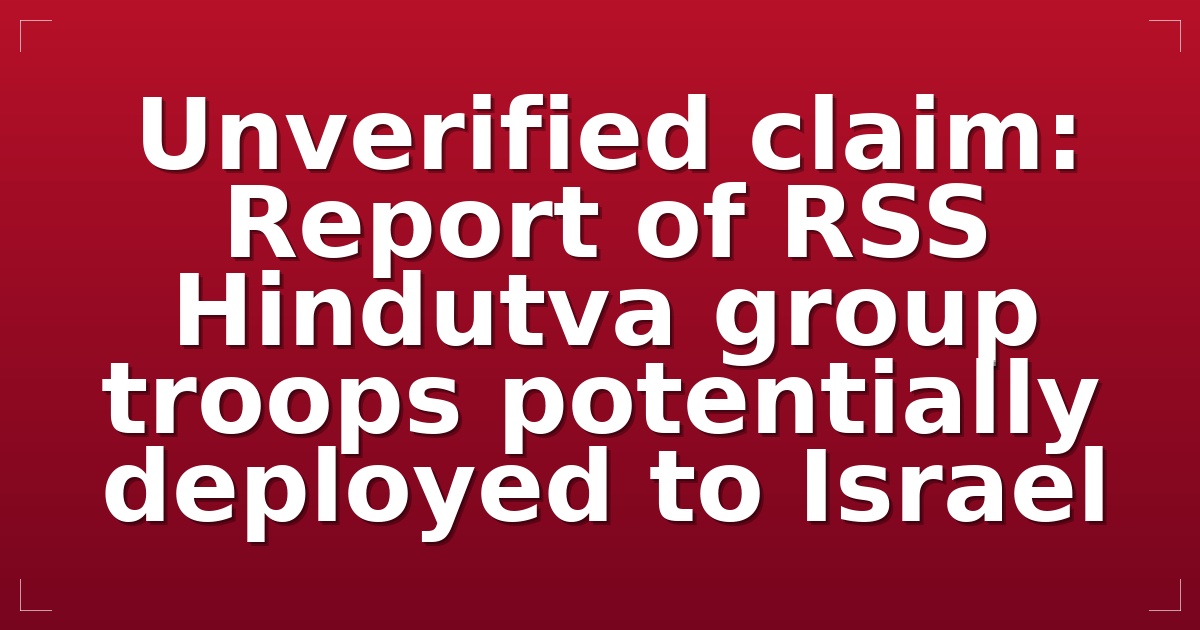 Unverified claim: Report of RSS Hindutva group troops potentially deployed to Israel